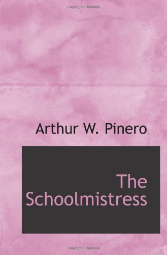 The Schoolmistress (9781110895625) by Pinero, Arthur W.