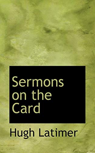 Sermons on the Card (9781110896318) by Latimer, Hugh