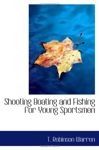 Stock image for Shooting Boating and Fishing for Young Sportsmen for sale by Revaluation Books