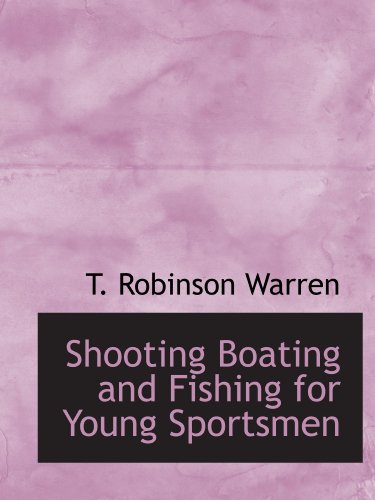 Stock image for Shooting Boating and Fishing for Young Sportsmen for sale by Revaluation Books