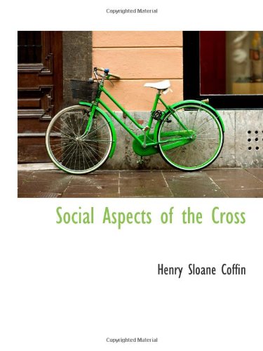 Social Aspects of the Cross (9781110897490) by Coffin, Henry Sloane