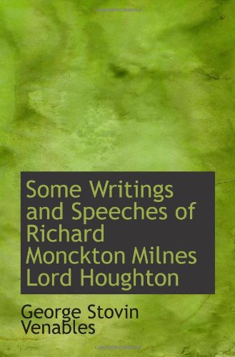 Stock image for Some Writings and Speeches of Richard Monckton Milnes Lord Houghton for sale by Revaluation Books