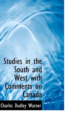Studies in the South and West With Comments on Canada (9781110898329) by Warner, Charles Dudley