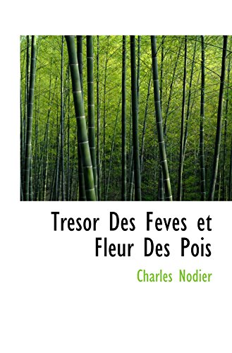 Tresor Des Feves et Fleur Des Pois (9781110902170) by Nodier, Charles