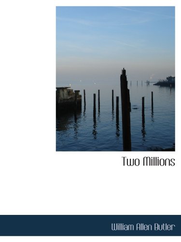 Two Millions (9781110902408) by Butler, William Allen