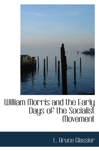 Imagen de archivo de William Morris and the Early Days of the Socialist Movement a la venta por Revaluation Books