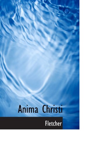 Anima Christi (9781110905508) by Fletcher, .