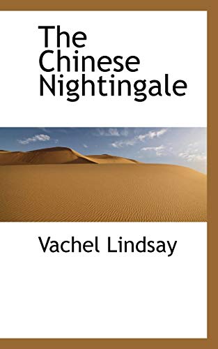 The Chinese Nightingale (9781110906543) by Lindsay, Vachel