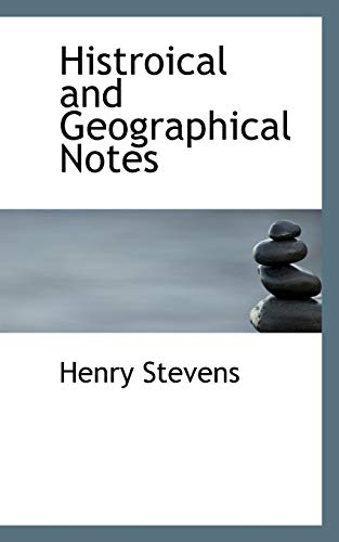 Histroical and Geographical Notes (9781110909896) by Stevens, Henry