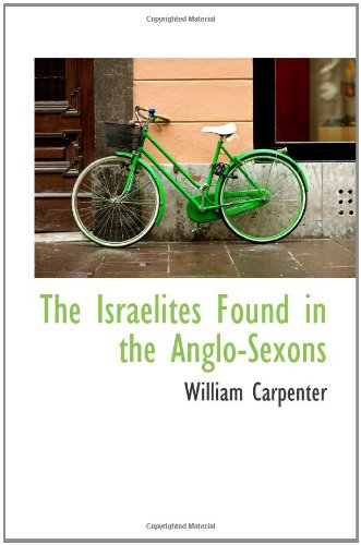 The Israelites Found in the Anglo-Sexons (9781110911479) by Carpenter, William