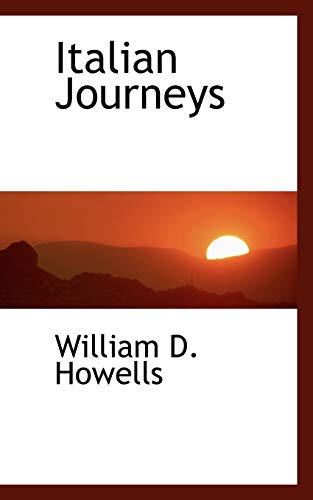 Italian Journeys (9781110911523) by Howells, William Dean