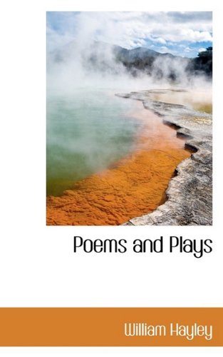 Poems and Plays (9781110917785) by Hayley, William
