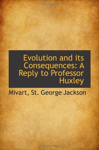 9781110920136: Evolution and its Consequences: A Reply to Professor Huxley