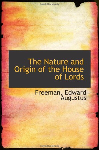 9781110925544: The Nature and Origin of the House of Lords