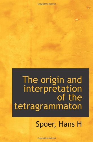 Imagen de archivo de The origin and interpretation of the tetragrammaton a la venta por Revaluation Books