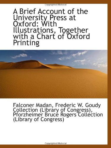Stock image for A Brief Account of the University Press at Oxford: With Illustrations, Together with a Chart of Oxfo for sale by Revaluation Books