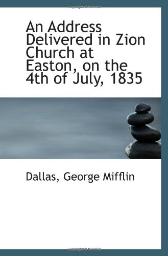 Stock image for An Address Delivered in Zion Church at Easton, on the 4th of July, 1835 for sale by Revaluation Books