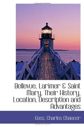 Stock image for Bellevue, Larimer & Saint Mary, Their History, Location, Description and Advantages for sale by Revaluation Books