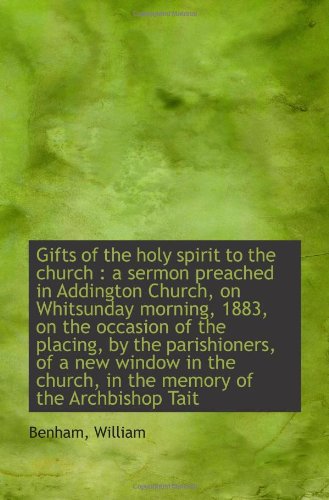 9781110942367: Gifts of the holy spirit to the church : a sermon preached in Addington Church, on Whitsunday mornin