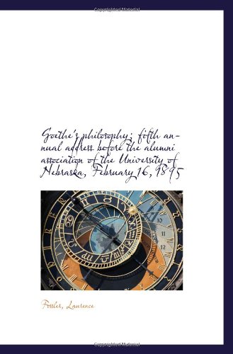 Imagen de archivo de Goethe's philosophy; fifth annual address before the alumni association of the University of Nebrask a la venta por Revaluation Books