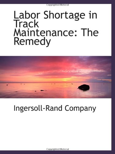 Imagen de archivo de Labor Shortage in Track Maintenance: The Remedy a la venta por Revaluation Books