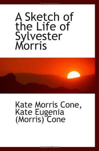 9781110943920: A Sketch of the Life of Sylvester Morris
