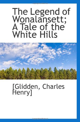 Stock image for The Legend of Wonalansett; A Tale of the White Hills for sale by Revaluation Books