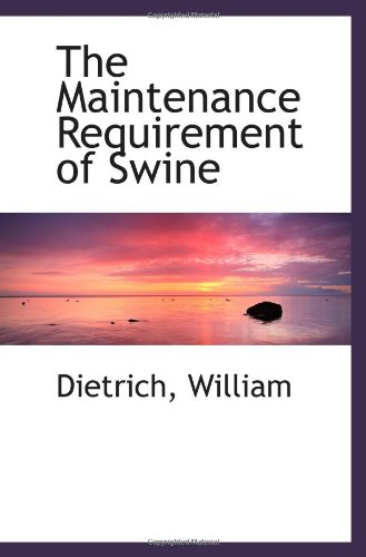 The Maintenance Requirement of Swine (9781110947836) by William