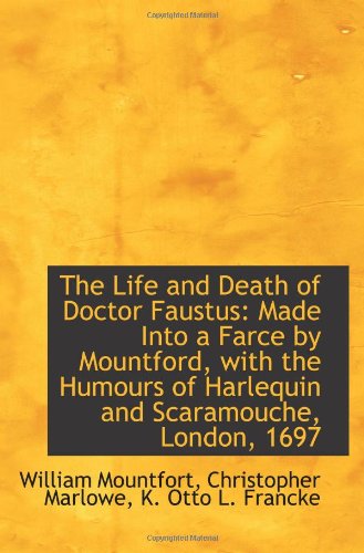 Imagen de archivo de The Life and Death of Doctor Faustus: Made Into a Farce by Mountford, with the Humours of Harlequin a la venta por Revaluation Books