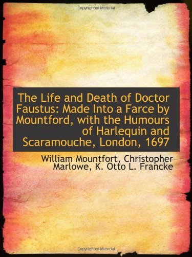 Imagen de archivo de The Life and Death of Doctor Faustus: Made Into a Farce by Mountford, with the Humours of Harlequin a la venta por Revaluation Books