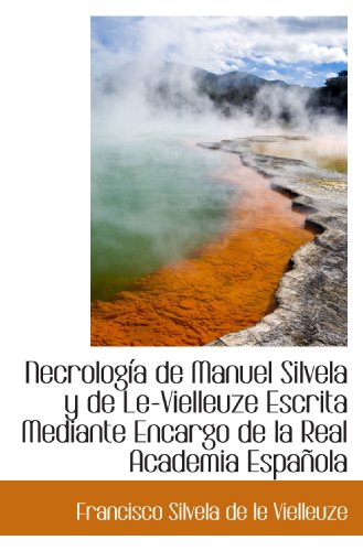 Stock image for Necrologa de Manuel Silvela y de Le-Vielleuze Escrita Mediante Encargo de la Real Academia Espaola for sale by Revaluation Books