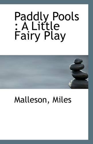 Paddly Pools: A Little Fairy Play (9781110952113) by Miles, Malleson
