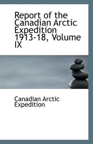 9781110952809: Report of the Canadian Arctic Expedition 1913-18, Volume IX