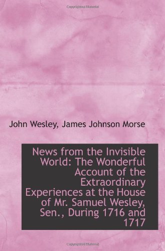 Imagen de archivo de News from the Invisible World: The Wonderful Account of the Extraordinary Experiences at the House o a la venta por Revaluation Books