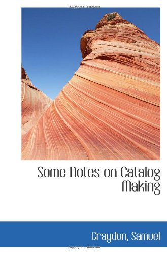 Stock image for Some Notes on Catalog Making for sale by Revaluation Books