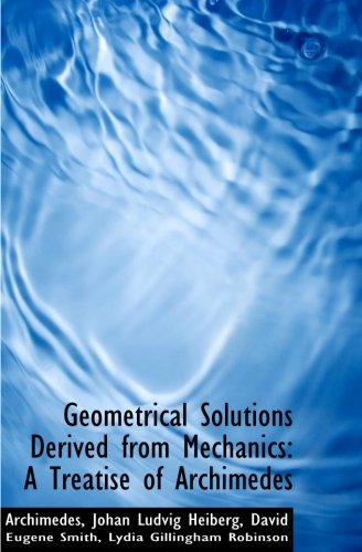 Stock image for Geometrical Solutions Derived from Mechanics: A Treatise of Archimedes for sale by Revaluation Books