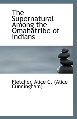 Beispielbild fr The Supernatural Among the Omahatribe of Indians zum Verkauf von Reuseabook