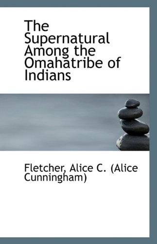 Imagen de archivo de The Supernatural Among the Omahatribe of Indians a la venta por Reuseabook