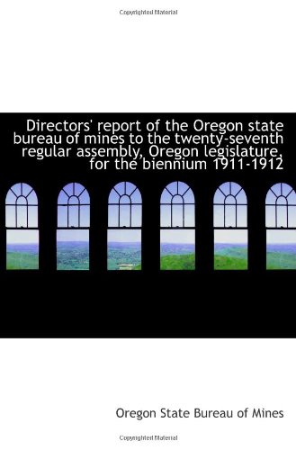 Imagen de archivo de Directors' report of the Oregon state bureau of mines to the twenty-seventh regular assembly, Oregon a la venta por Revaluation Books