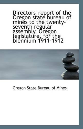 9781110966714: Directors' report of the Oregon state bureau of mines to the twenty-seventh regular assembly, Oregon