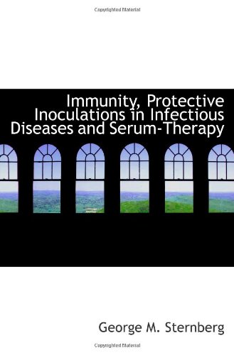 Beispielbild fr Immunity, Protective Inoculations in Infectious Diseases and Serum-Therapy zum Verkauf von Revaluation Books