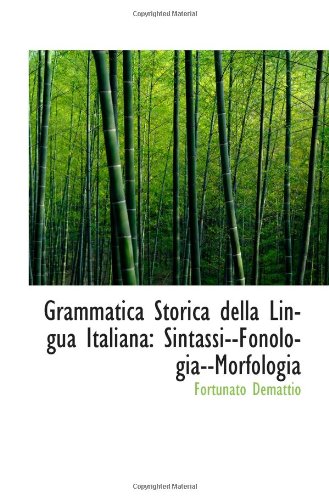 Stock image for Grammatica Storica della Lingua Italiana: Sintassi--Fonologia--Morfologia for sale by Revaluation Books