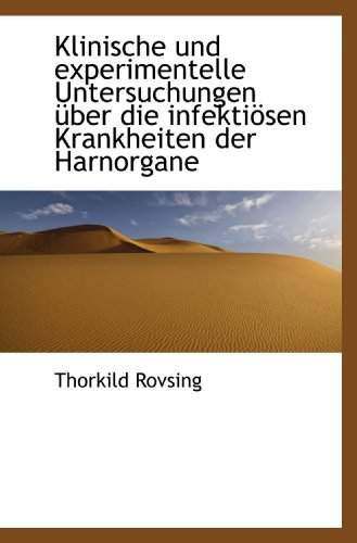 Stock image for Klinische und experimentelle Untersuchungen ber die infektisen Krankheiten der Harnorgane for sale by Revaluation Books