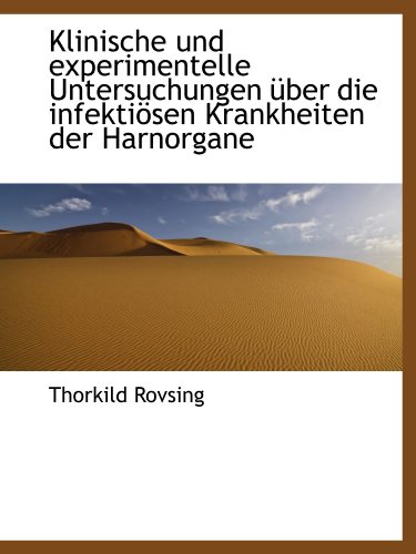 Stock image for Klinische und experimentelle Untersuchungen ber die infektisen Krankheiten der Harnorgane for sale by Revaluation Books