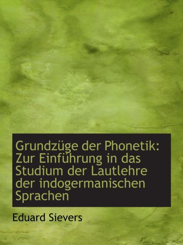 9781110984459: Grundzge der Phonetik: Zur Einfhrung in das Studium der Lautlehre der indogermanischen Sprachen