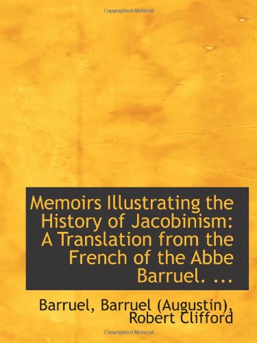 9781110986071: Memoirs Illustrating the History of Jacobinism: A Translation from the French of the Abbe Barruel. .