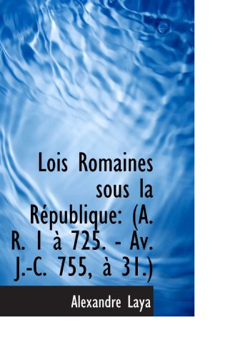 9781110986736: Lois Romaines sous la Rpublique: (A. R. 1  725. - Av. J.-C. 755,  31.)