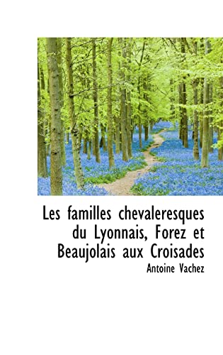 9781110986910: Les familles chevaleresques du Lyonnais, Forez et Beaujolais aux Croisades