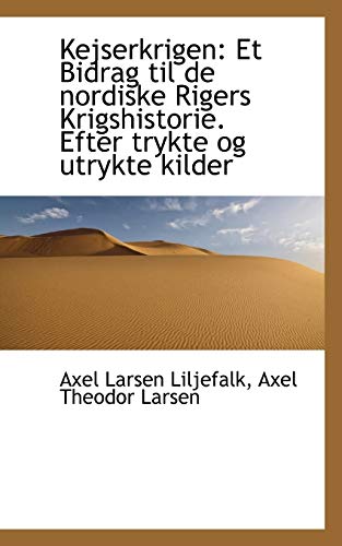 9781110989560: Kejserkrigen: Et Bidrag Til de Nordiske Rigers Krigshistorie. Efter Trykte Og Utrykte Kilder