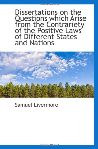 Imagen de archivo de Dissertations on the Questions which Arise from the Contrariety of the Positive Laws of Different St a la venta por Revaluation Books